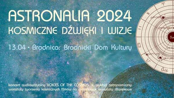 ASTRONALIA 2024 - koncert VOICES OF THE COSMOS / wykład astronomiczny / warsztaty